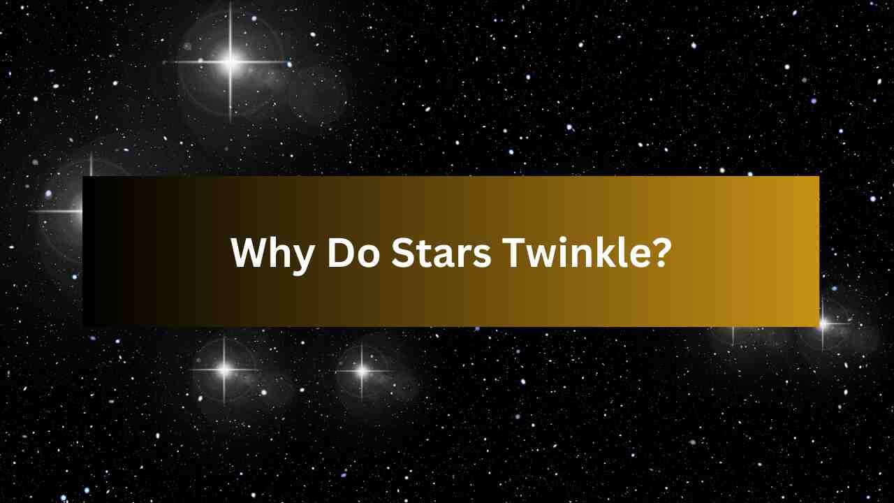 Why Do Stars Twinkle?