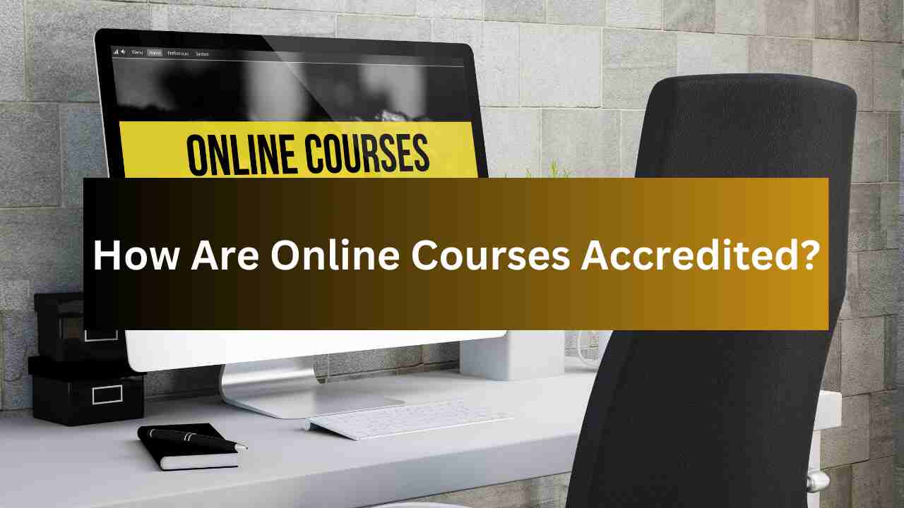 How Are Online Courses Accredited?