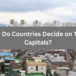 How Do Countries Decide on Their Capitals?