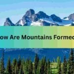 How Are Mountains Formed?