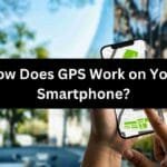 How Does GPS Work on Your Smartphone