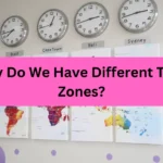 Why Do We Have Different Time Zones?