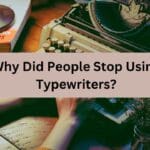 Why Did People Stop Using Typewriters?