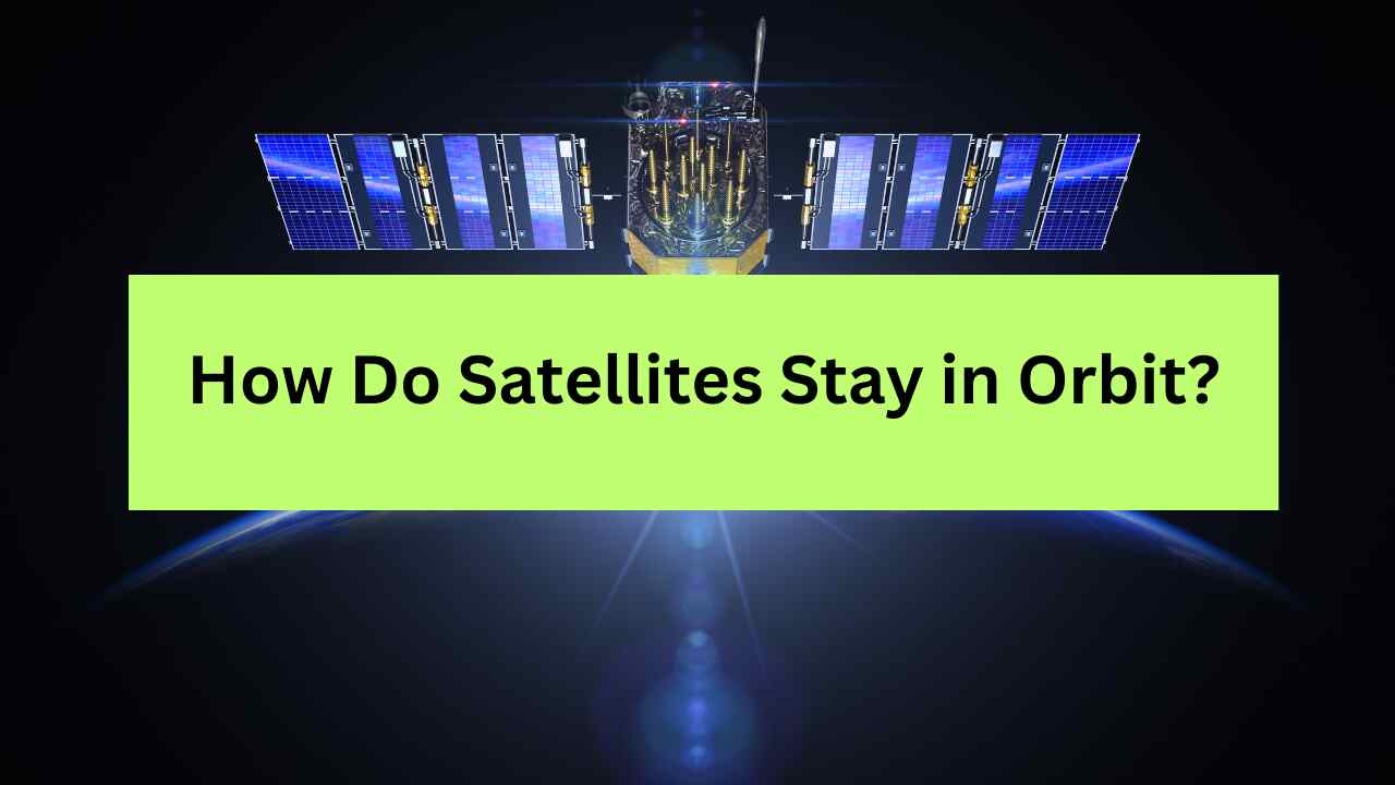 How Do Satellites Stay in Orbit