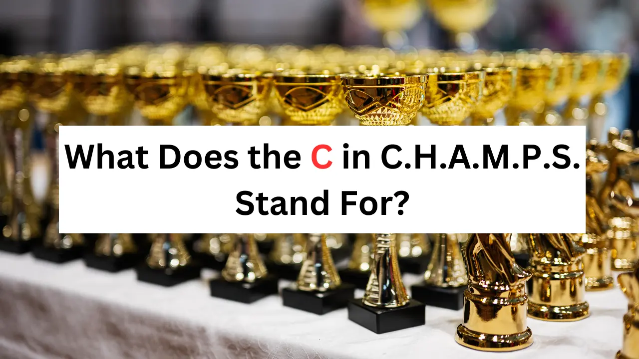 What Does the C in C.H.A.M.P.S. Stand For?