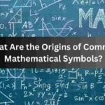 What Are the Origins of Common Mathematical Symbols?