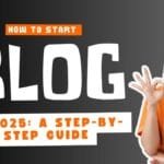 How to Start a Blog for Free in 2025: A Step-by-Step Guide