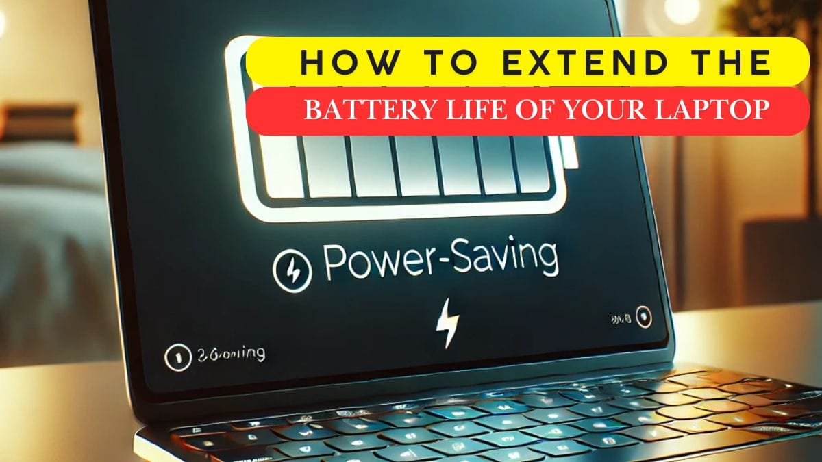How to Extend the Battery Life of Your Laptop