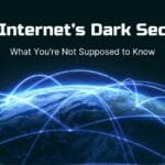 The Internet’s Dark Secrets: What You’re Not Supposed to Know